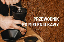 Drobno czy grubo? Przewodnik po prawidłowym mieleniu kawy.