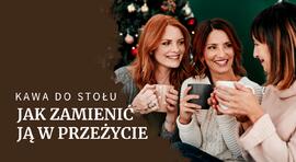 Kawa na świątecznym stole: jak uczynić ją niezapomnianym  przeżyciem? 