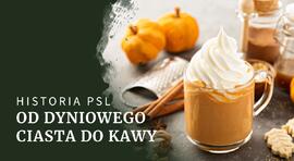 Od dyniowego ciasta do kawy, czyli historia pumpkin spice latte